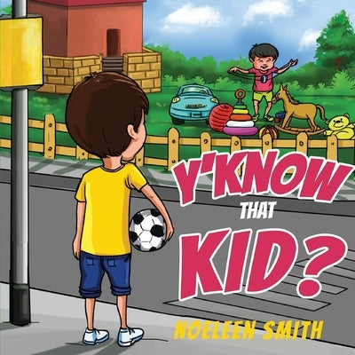 Y'Know that Kid? by Smith, Noeleen