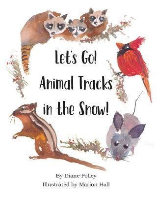 Let's Go! Animal Tracks in the Snow! by Polley, Diane