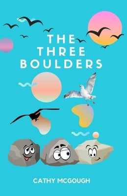 The Three Boulders by McGough, Cathy