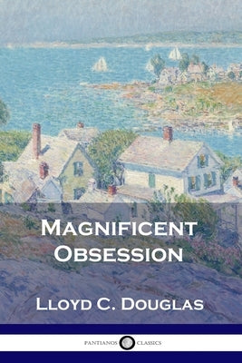 Magnificent Obsession by Douglas, Lloyd C.