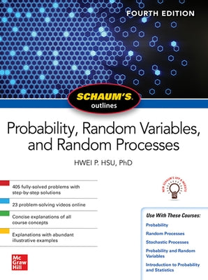 Schaum's Outline of Probability, Random Variables, and Random Processes, Fourth Edition by Hsu, Hwei