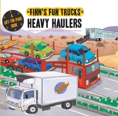 Heavy Haulers: A Lift-The-Page Truck Book by Coyle, Finn