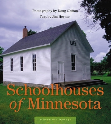 Schoolhouses of Minnesota by Ohman, Doug