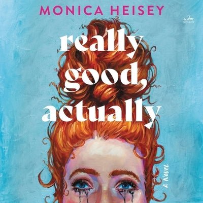 Really Good, Actually by Heisey, Monica