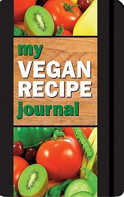 My Vegan Recipe Journal: Making the World a Better Place, One Recipe at a Time by Peter Pauper Press, Inc