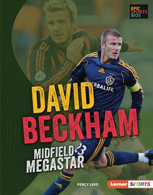 David Beckham: Midfield Megastar by Leed, Percy