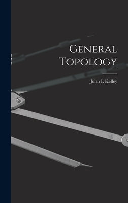 General Topology by Kelley, John L.