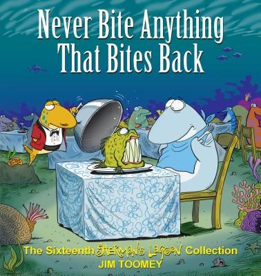 Never Bite Anything That Bites Back: The Sixteenth Shermans Lagoon Collection Volume 16 by Toomey, Jim