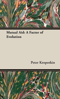 Mutual Aid by Kropotkin, Peter