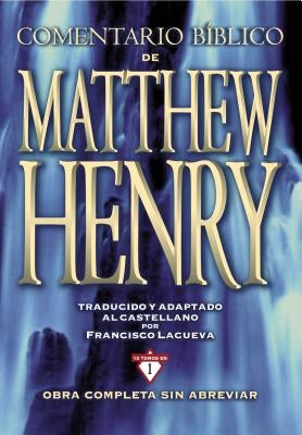 Comentario Bíblico Matthew Henry: Obra Completa Sin Abreviar - 13 Tomos En 1 by Henry, Matthew