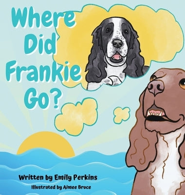 Where Did Frankie Go? by Perkins, Emily