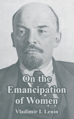 On the Emancipation of Women by Lenin, Vladimir I.