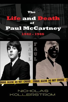 The Life and Death of Paul McCartney 1942 - 1966: A very English Mystery by Kollerstrom, Nicholas