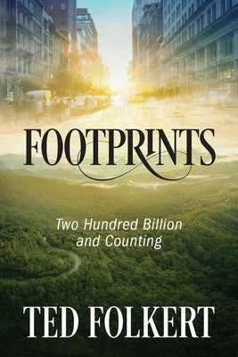 Footprints: Two Hundred Billion and Counting by Folkert, Ted