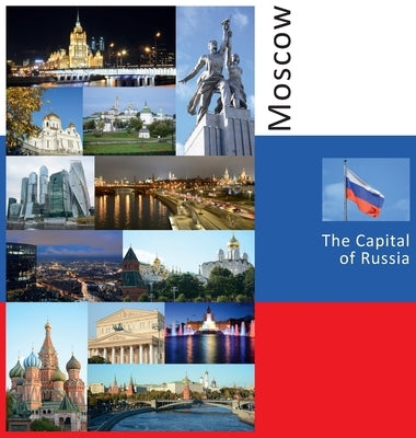 Moscow: The Capital of Russia: A Photo Travel Experience by Vlasov, Andrey