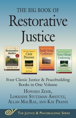 The Big Book of Restorative Justice: Four Classic Justice & Peacebuilding Books in One Volume by Zehr, Howard