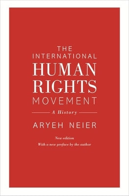 The International Human Rights Movement: A History by Neier, Aryeh