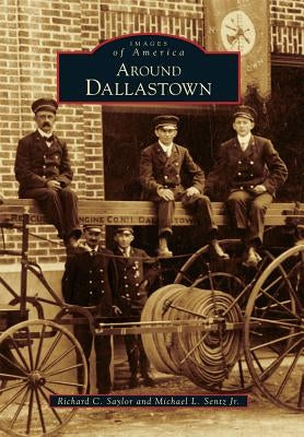 Around Dallastown by Saylor, Richard C.