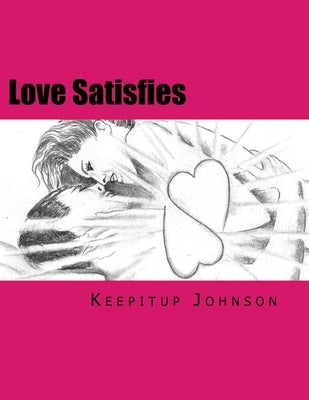 Love Satisfies: How to have infinite non-ejaculatory orgasms (Dry orgasms, Energy orgasms, Male multiple orgasms, Tantric Sex, Sustain by B, S. J.