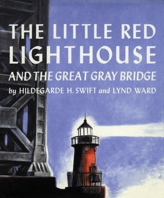 The Little Red Lighthouse and the Great Gray Bridge by Swift, Hildegarde H.