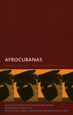 Afrocubanas: History, Thought, and Cultural Practices by Benson, Devyn Spence