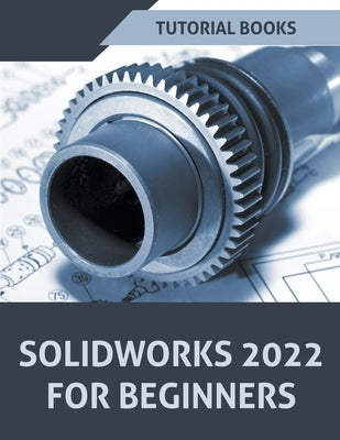 Solidworks 2022 For Beginners by Books, Tutorial