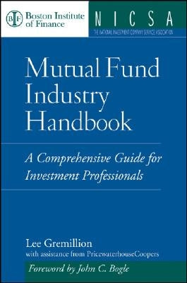 Mutual Fund Industry Handbook by Gremillion