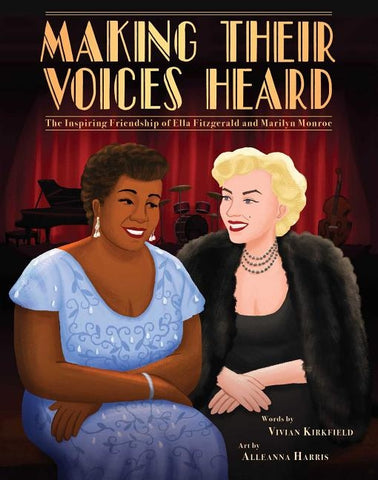 Making Their Voices Heard: The Inspiring Friendship of Ella Fitzgerald and Marilyn Monroe by Kirkfield, Vivian