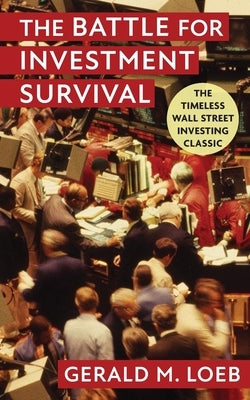 The Battle for Investment Survival: Revised and Expanded Edition by Loeb