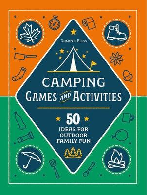 Camping Games and Activities: 50 Ideas for Outdoor Family Fun by DK