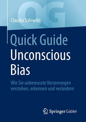 Quick Guide Unconscious Bias: Wie Sie Unbewusste Verzerrungen Verstehen, Erkennen Und Verändern by Salowski, Claudia