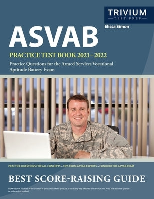 ASVAB Practice Test Book 2021-2022: Practice Questions for the Armed Services Vocational Aptitude Battery Exam by Simon