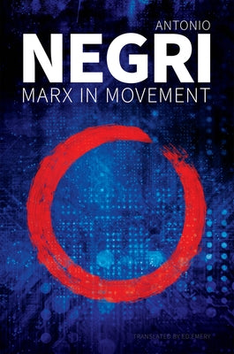 Marx in Movement: Operaismo in Context by Negri, Antonio