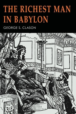 The Richest Man in Babylon: Illustrated by Clason, George S.