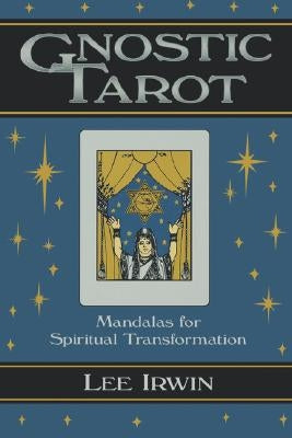 Gnostic Tarot: Mandalas for Spiritual Transformation by Irwin, Lee