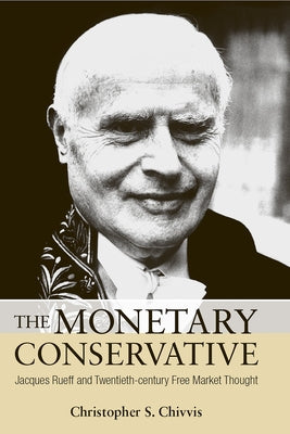 The Monetary Conservative by Chivvis, Christopher S.