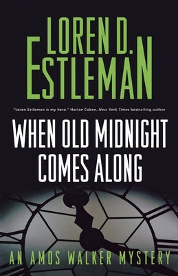 When Old Midnight Comes Along: An Amos Walker Mystery by Estleman, Loren D.