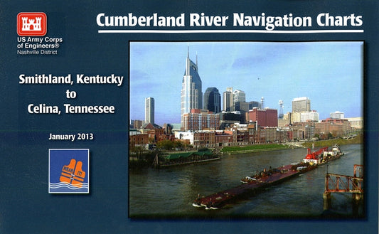 Cumberland River Navigation Charts: Smithland, Kentucky to Celina, Tennessee by Army Corps of Engineers (U S )