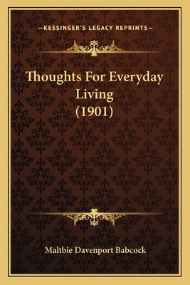 Thoughts for Everyday Living (1901) by Babcock, Maltbie Davenport