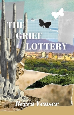 The Grief Lottery by Yenser, Becca