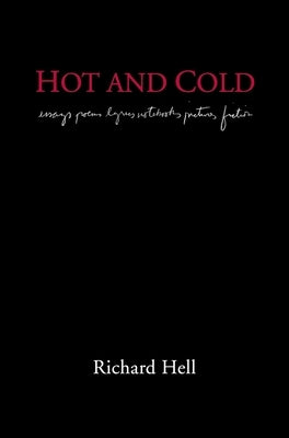 Hot and Cold: The Works of Richard Hell by Hell, Richard