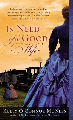 In Need of a Good Wife by McNees, Kelly O'Connor