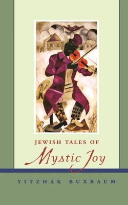 Jewish Tales of Mystic Joy by Buxbaum, Yitzhak