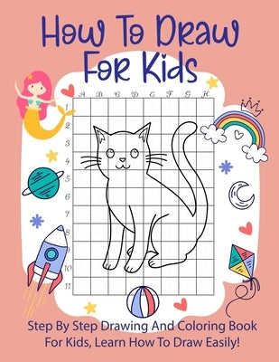 How To Draw For Kids: Step By Step Drawing Animals With Graph Book and Coloring Book For Kids To Learn Draw Animals For Kids 6-12 by Publishing, Kids Drawing