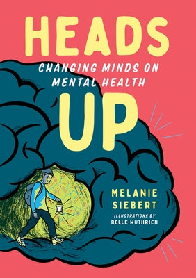 Heads Up: Changing Minds on Mental Health by Siebert, Melanie