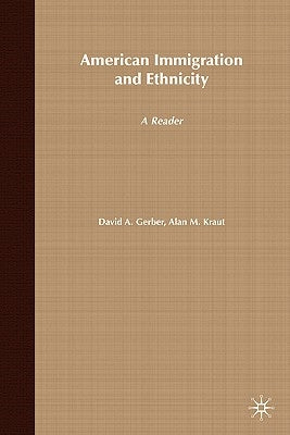 American Immigration and Ethnicity: A Reader by Gerber, D.