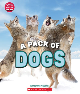 A Pack of Dogs (Learn About: Animals) by Fitzgerald, Stephanie