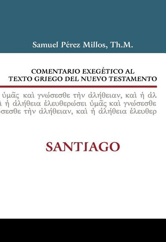 Comentario Exegético Al Texto Griego del Nuevo Testamento: Santiago by Zondervan