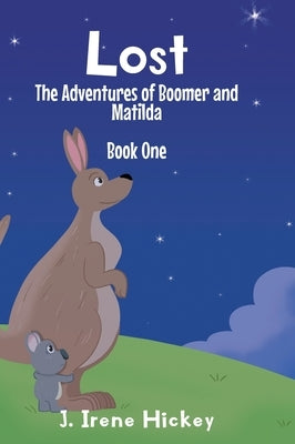 Lost: The Adventures of Boomer and Matilda by Hickey, J. Irene