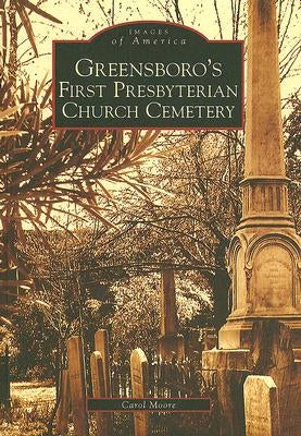 Greensboro's First Presbyterian Church Cemetery by Moore, Carol